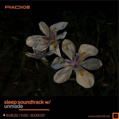 Sleep Soundtrack w/ Unmade @Radio28 (08 De Junio, 2022)
