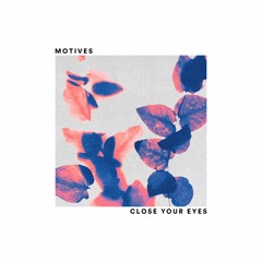 close your eyes