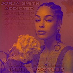 Jorja Smith - Addicted (Insite Bootleg)