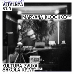 Maryana Klochko — VITALNYA x BIORHYTHM #04 | Kultura Zvuka Shkola Kyiv