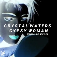 Crystal Waters - Gypsy Woman (Sound Cloup Bootleg)