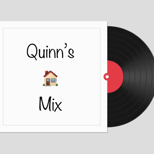 Quinn's house Mix