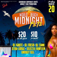 WORLD BEACH MIDNIGHT FETE PROMO 20/3/2020 FT UNRULYDJS X DJ SLANKS