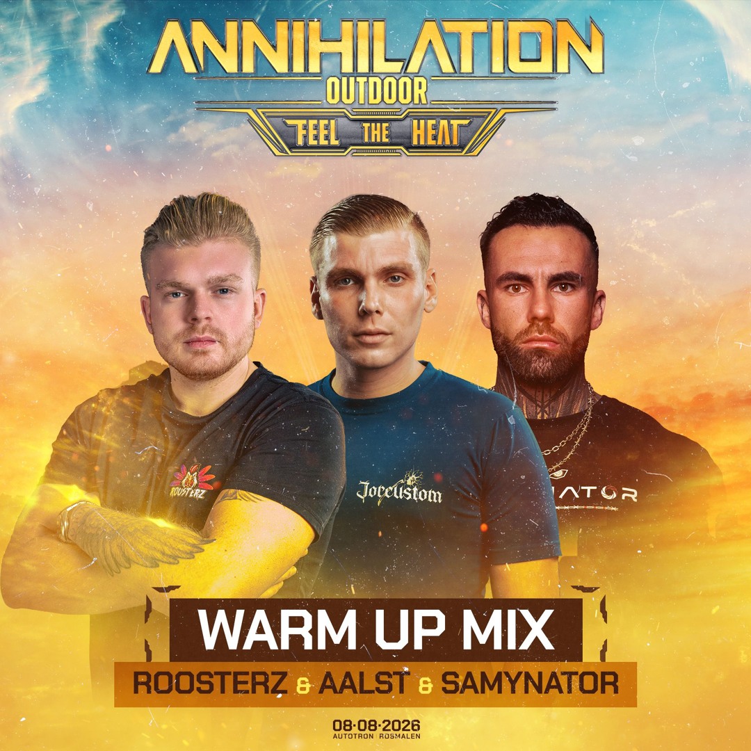 Stream ROOSTERZ, AALST & SAMYNATOR - ANNIHILATION OUTDOOR 2026