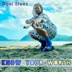 Know Your Worth • Dani Steez