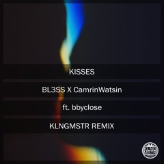 Kisses (KLNGMSTR Remix)