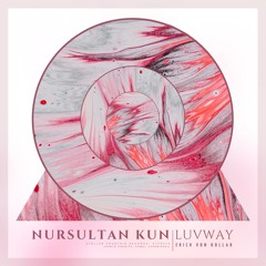 Nursultan Kun - Luvway (Erich Von Kollar Radio Edit) [Stellar Fountain]
