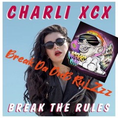 Break Da DnB RuLZzz Charli XCX Dnb Remix