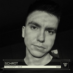TechnoSpoT x EDJS #10 - Schrot