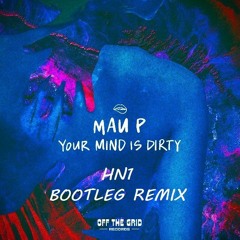 Mau P - Your Mind Is Dirty (HN1 Bootleg Remix) [FREE DOWNLOAD]
