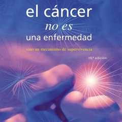 EBOOK READ El c?ncer no es una enfermedad: sino un mecanismo de supervivencia (S