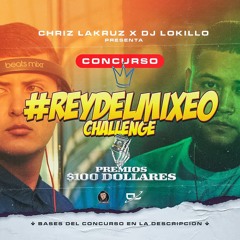 #ReyDelMixeoChallenge - DJCarlosLopez Ft. Chriz LaKruz