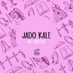Jado Kale - We Groove (Original Mix)[HOLY] // House Premiere