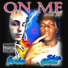 ON ME w/ SKIP GOCAR (PROD. CHAINGANG)