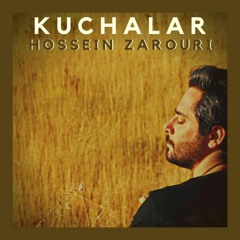 Hossein Zarouri - Kuchalar | حسین ضروری - کوچلر