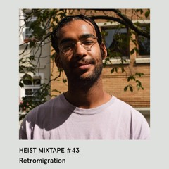 Heist Mixtape #43 | Retromigration