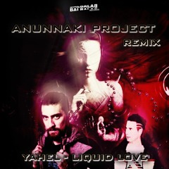Yahel - Liquid Love (Anunnaki Project Rmx)