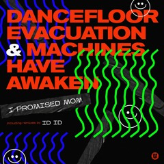 I Promised Mom - Dancefloor Evacuation (ID ID Remix)