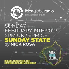 SUNDAY STATE with Nick Rosa - Ibiza Global Radio 19/02/2023