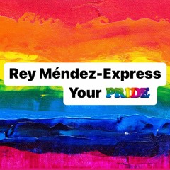 Rey Mendez - Express Your Pride 2022