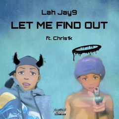 Let Me Find Out Ft. Chris1k