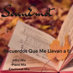 SounEmot - Recuerdos Que Me Llevan A Ti (Intro Mix) *OUT NOW* SounEmotRecords