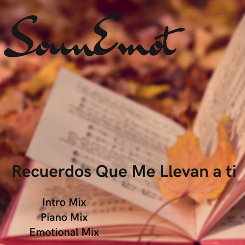 SounEmot - Recuerdos Que Me Llevan A Ti (Intro Mix) *OUT NOW* SounEmotRecords