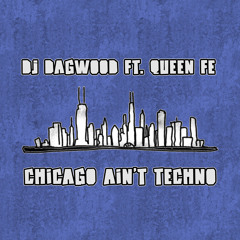 Chicago Ain't Techno (feat. Queen Fe)