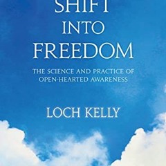 [View] [EPUB KINDLE PDF EBOOK] Shift into Freedom: The Science and Practice of Open-Hearted Awarenes