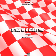 Chavo x ReeseyGotIt - Still In A Meeting (Remix) (Prod.Pierre Bourne)