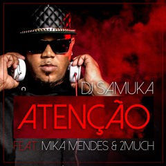 Atenção (feat. Mika Mendes & 2Much)