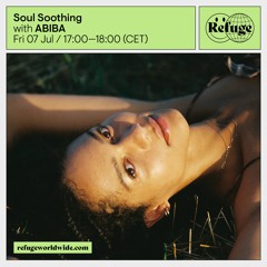 Soul Soothing -  @Refuge Worldwide - July 07, 2023