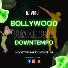 BOLLYWOOD COMMERCIAL DOWNTEMPO (NONSTOP PARTY MIX) EPI 01