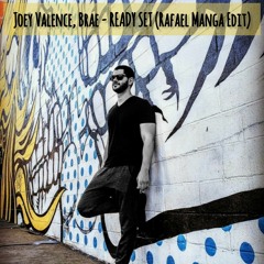 Joey Valence & Brae - READY SET (Rafael Manga Edit)