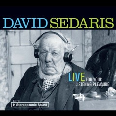 ACCESS [KINDLE PDF EBOOK EPUB] David Sedaris: Live for Your Listening Pleasure by  David Sedaris,Dav