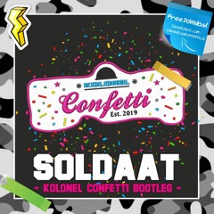 Soldaat (Kolonel Confetti Bootleg)