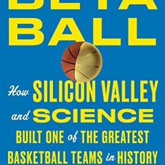 [ACCESS] KINDLE 📔 Betaball: How Silicon Valley and Science Built One of the Greatest