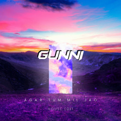 AGAR TUM MIL JAO (GUNNI HOUSE EDIT)