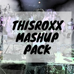 ThisRoxx Mashup Pack [Free Download]