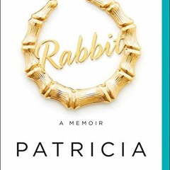 [Access] KINDLE PDF EBOOK EPUB Rabbit: A Memoir by  Patricia Williams &  Jeannine Amber 📔