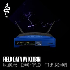 Field Data 006 - with Field Motion & Kelbin (Aaja Radio 04/10/23)