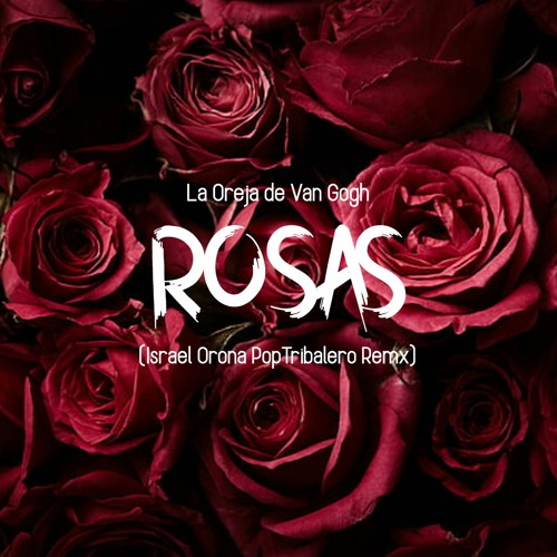 La Oreja De Van Gogh - Rosas (Israel Orona PopTribalero Remix) //BUY FULL VERSION//