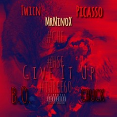 Give It Up ft. Twiin//Picasso//ChuckMizzy//B.O.