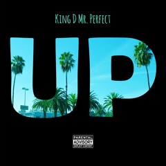 Up (Produced by King D Mr. Perfect)