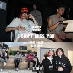 I Don't Miss You (feat. Chronic, Ason $hade & Vansrat)