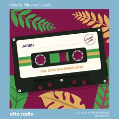 Ninety Nine w/ Jareh - 25.11.22