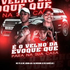 MC P1 & MC John JB -É o velho da Evoque que para na sua casa (DJ NEKINE & DJ AURÉLIO)