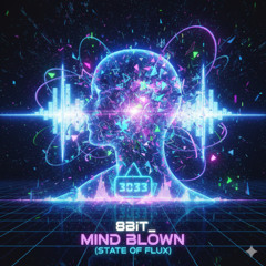 Mind Blown - (State of Flux)