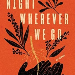 ✔️ [PDF] Download Night Wherever We Go: A Novel by  Tracey Rose Peyton