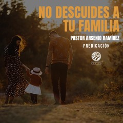 Arsenio Ramírez - No descuides a tu familia